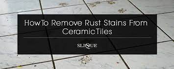 remove rust stains from ceramic tiles