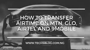 Mtn share is a feature that allows you to transfer airtime to other mtn customers for free with no charges applied. How To Transfer Airtime On Glo Mtn Airtel And 9 Mobile Tech S Blog