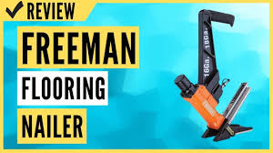 freeman flooring nailer review you