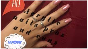 acrylic nails pros and cons you