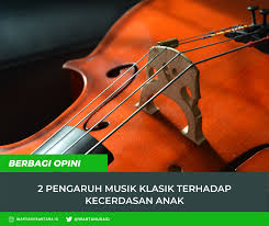 Maybe you would like to learn more about one of these? 2 Pengaruh Musik Klasik Terhadap Kecerdasan Anak Warta Nusantara