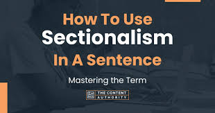 how to use sectionalism in a sentence
