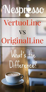 Nespresso Vertuoline Vs Original Whats The Difference
