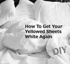 How To Make Your Yellowed Sheets White