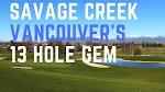 Savage Creek Golf Course Review - 13 Holes of FUN! Grow the Game ...