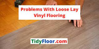 Problems With Loose Lay Vinyl Flooring