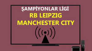 RB Leipzig Manchester City canlı maç izle... RB Leipzig Manchester City  Şampiyonlar Ligi Exxen şifresiz canlı izle video