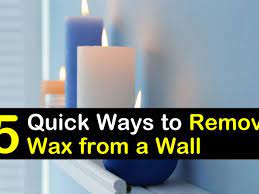 5 quick ways to remove wax from a wall