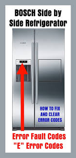 The bosch b22cs80sns linea 800 series counter depth side by side refrigerator is one. Bosch Side By Side Refrigerator Error Fault Codes E Error Codes