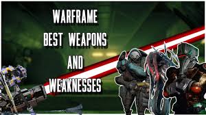 Warframe Best Weapons And Enemies Weaknesses
