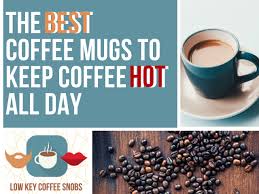 5 best coffee mugs to keep coffee hot i