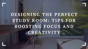 designing the perfect study room tips