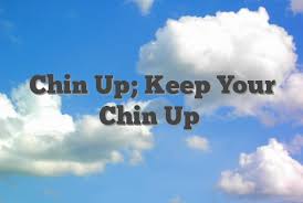 chin up keep your chin up english