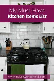 my must have kitchen items list it s