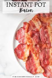 instant pot bacon finished with salt