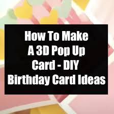 Diy 3d printer kits are cheap, but they deliver good quality prints. How To Make A 3d Pop Up Card Diy Birthday Card Ideas