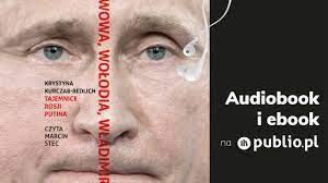 Wowa, Wołodia, Władimir. Tajemnice Rosji Putina. Krystyna Kurczab-Redlich.  Audiobook PL - YouTube