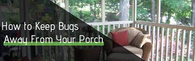 how to keep bugs away from your porch