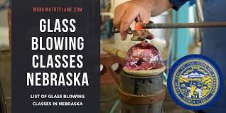 Glass Blowing Classes In Nebraska 2023