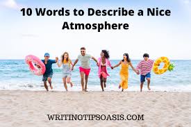 10 words to describe a nice atmosphere