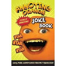 Of puns and annoy your family and friends with his huge selection of irritating jokes. Annoying Orange Totally Annoying Joke Book By Annoying Orange
