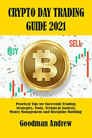 Vulnerable to hacks and cybercrime. Amazon Com Crypto Day Trading Guide 2021 Practical Tips For Successful Trading Strategies Tools Technical Analysis Money Management And Discipline Building Investing And Trading Guide Book 1 Ebook Andrew Goodman Kindle Store