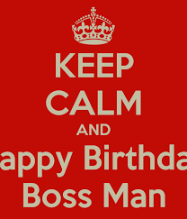 keep calm and happy birthday boss man