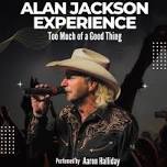 The Alan Jackson Experience. Too Much of a Good Thing