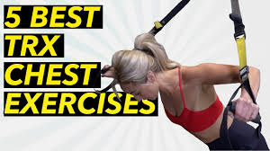 5 best trx chest exercises for