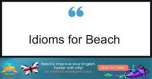 7 helpful idioms for beach lillypad ai