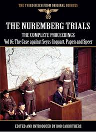 At the nuremberg trials, he was found guilty of crimes against humanity and later executed. Amazon Com The Nuremberg Trials The Complete Proceedings Vol 16 The Case Against Seyss Inquart Papen And Speer The Third Reich From Original Sources Ebook Carruthers Bob Carruthers Bob Carruthers Bob Kindle Store