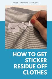 14 ways to get sticker residue off clothes