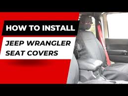 Install Seat Covers In A Jeep Wrangler
