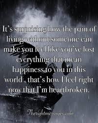 Broken heart quotes to help you move forward 1. 72 Powerful Broken Heart Quotes Messages The Right Messages