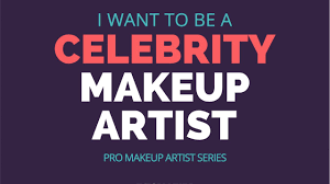 how to be a celebrity makeup artist