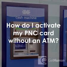 activate my pnc card without an atm