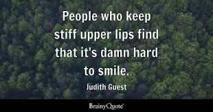 people who keep stiff upper lips find
