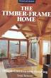The Timber-frame Home: Design, Construction, Finishing