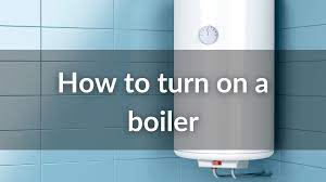 How To Turn On a Boiler - How To Turn It Off?