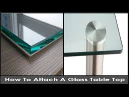 How Do You Attach A Glass Table Top To
