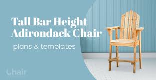 Bar Height Adirondack Chair Plans
