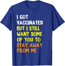Two mrna vaccines, one by pfizer and one by moderna, were approved late in 2020. Amazon Com Got Vaccinated Funny Vaccine Humor Joke Social Distancing T Shirt Clothing