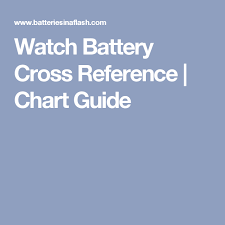 Watch Battery Cross Reference Chart Guide Info Cross