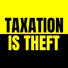 TAXATION IS A THEFT