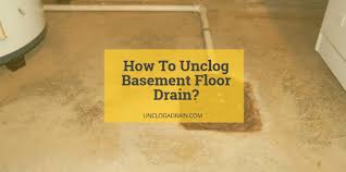 how to unclog basement floor drain