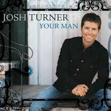 Josh Turner Your Man Lyrics Genius Lyrics