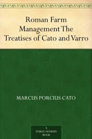 The first recipes to have survived in latin, from the 2nd century bc, it i. Cato And Varro On Agriculture By Marcus Porcius Cato