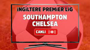 Canlı izle Southampton Chelsea Maçı S Sport şifresiz ve canlı maç izle -  Tv100 Spor