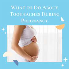 about toothaches during pregnancy
