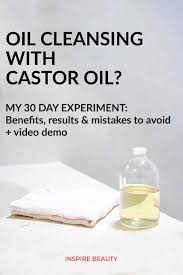 oil cleansing with castor oil my 30